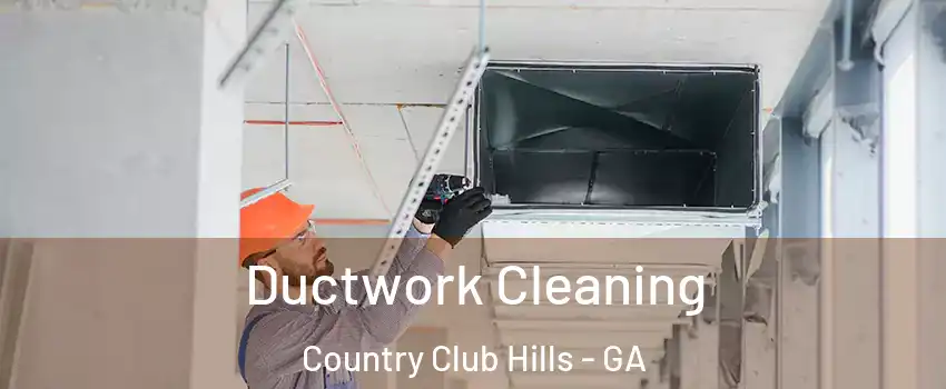 Ductwork Cleaning Country Club Hills - GA