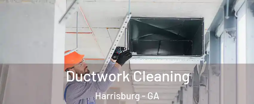 Ductwork Cleaning Harrisburg - GA