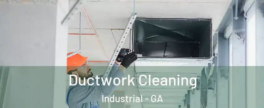 Ductwork Cleaning Industrial - GA