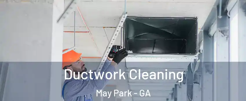 Ductwork Cleaning May Park - GA