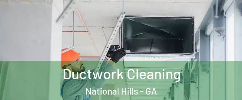 Ductwork Cleaning National Hills - GA