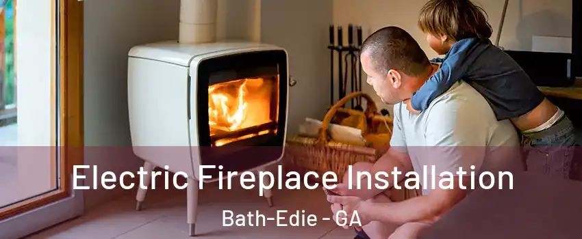 Electric Fireplace Installation Bath-Edie - GA