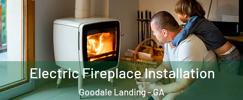 Electric Fireplace Installation Goodale Landing - GA
