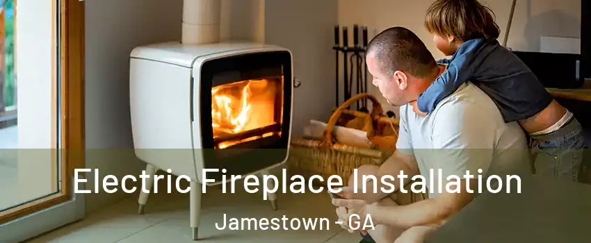 Electric Fireplace Installation Jamestown - GA