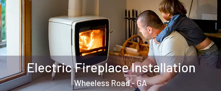 Electric Fireplace Installation Wheeless Road - GA