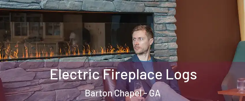 Electric Fireplace Logs Barton Chapel - GA