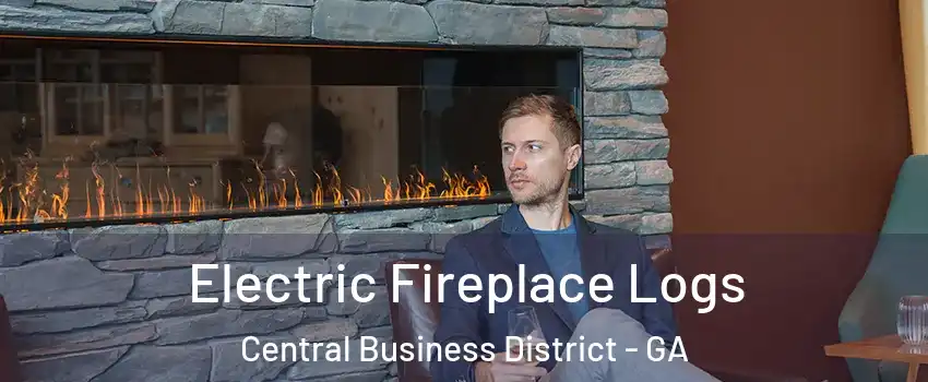 Electric Fireplace Logs Central Business District - GA