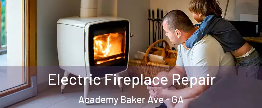 Electric Fireplace Repair Academy Baker Ave - GA