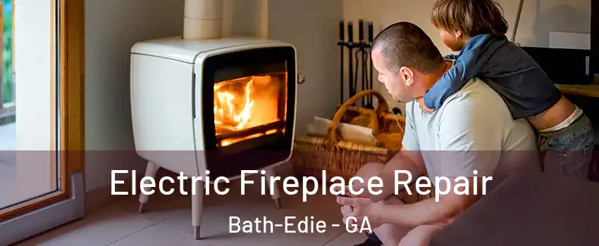 Electric Fireplace Repair Bath-Edie - GA