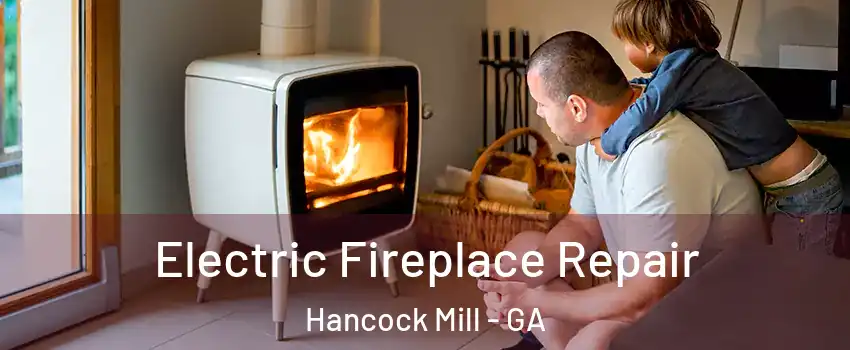 Electric Fireplace Repair Hancock Mill - GA