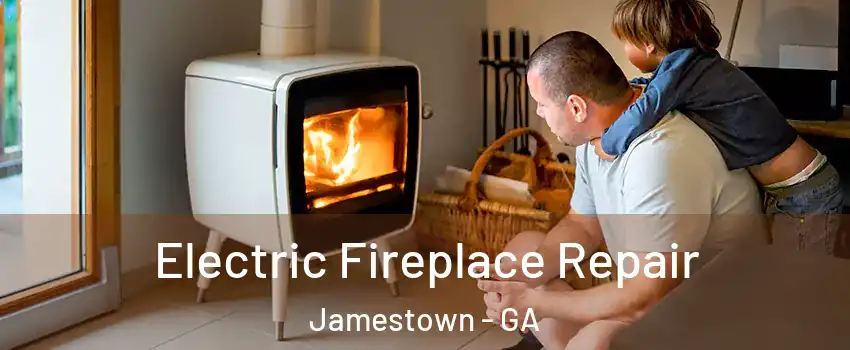 Electric Fireplace Repair Jamestown - GA