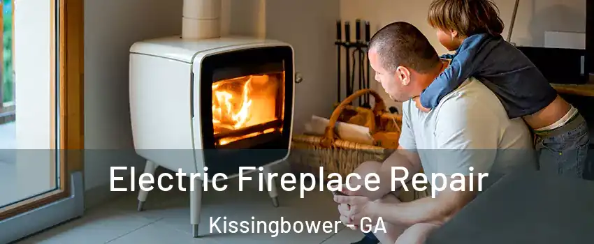Electric Fireplace Repair Kissingbower - GA