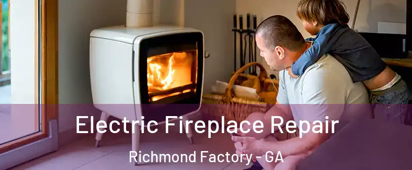 Electric Fireplace Repair Richmond Factory - GA