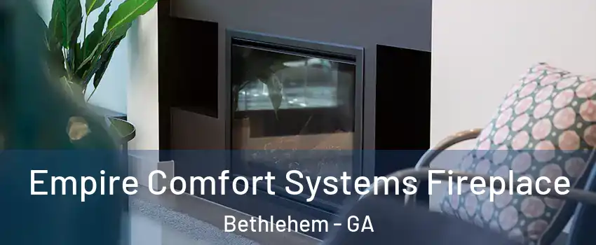Empire Comfort Systems Fireplace Bethlehem - GA