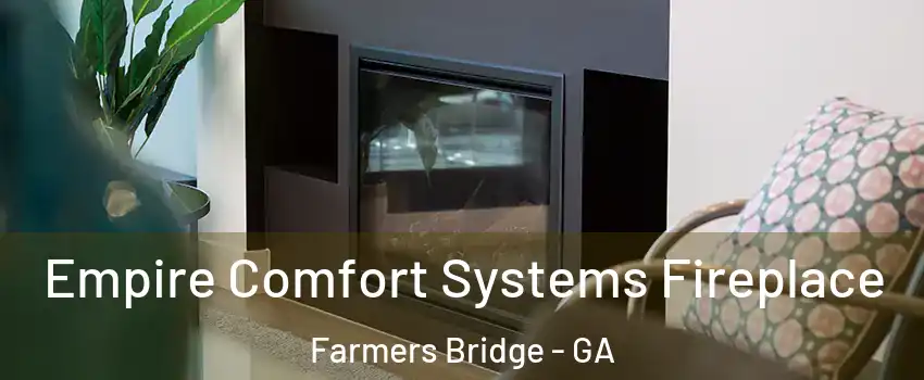 Empire Comfort Systems Fireplace Farmers Bridge - GA
