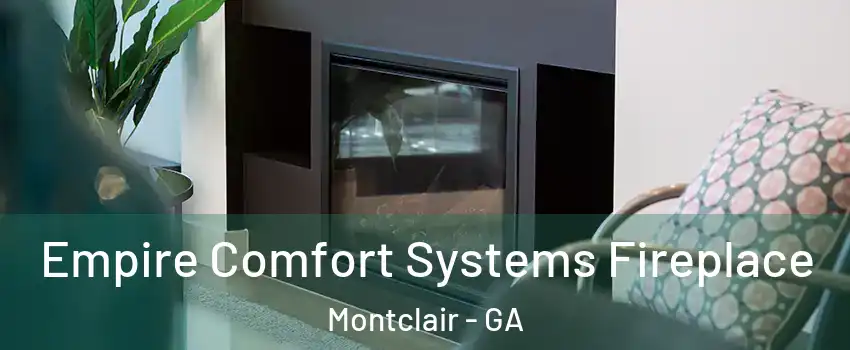 Empire Comfort Systems Fireplace Montclair - GA