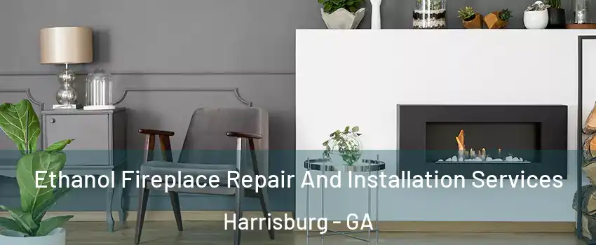 Ethanol Fireplace Repair And Installation Services Harrisburg - GA