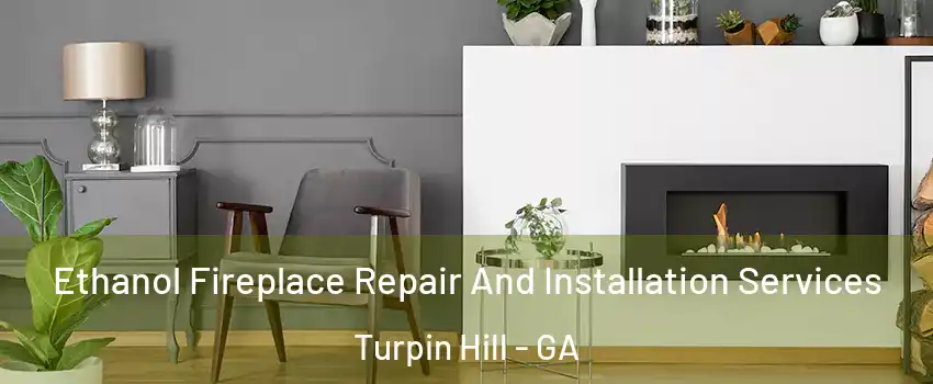 Ethanol Fireplace Repair And Installation Services Turpin Hill - GA