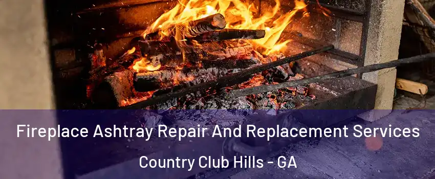Fireplace Ashtray Repair And Replacement Services Country Club Hills - GA