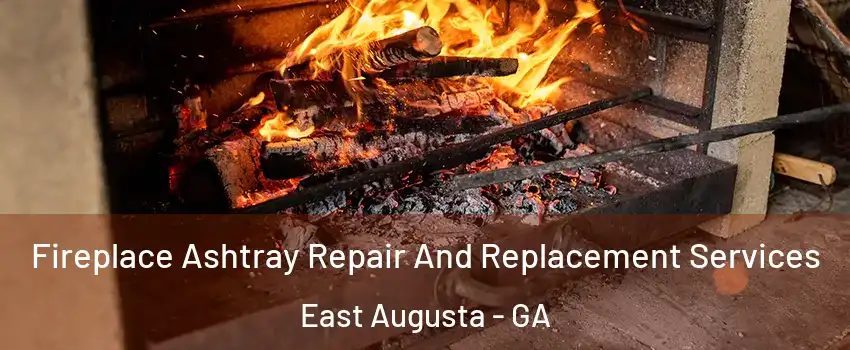 Fireplace Ashtray Repair And Replacement Services East Augusta - GA