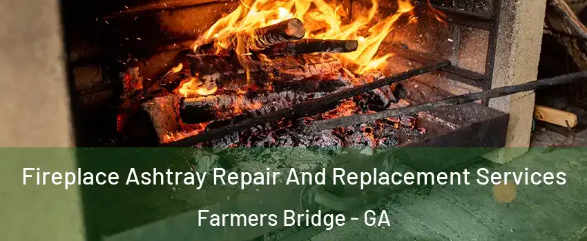 Fireplace Ashtray Repair And Replacement Services Farmers Bridge - GA