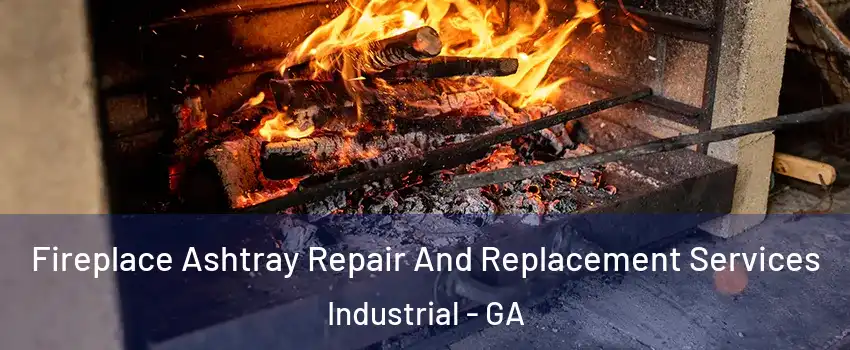 Fireplace Ashtray Repair And Replacement Services Industrial - GA