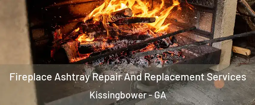 Fireplace Ashtray Repair And Replacement Services Kissingbower - GA