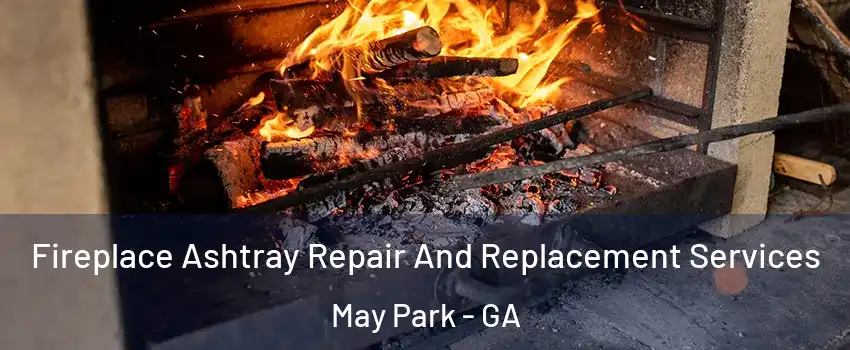 Fireplace Ashtray Repair And Replacement Services May Park - GA