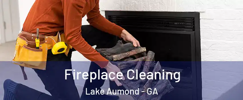 Fireplace Cleaning Lake Aumond - GA