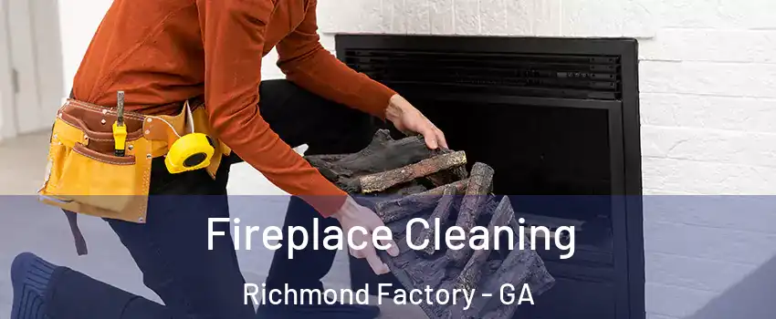 Fireplace Cleaning Richmond Factory - GA