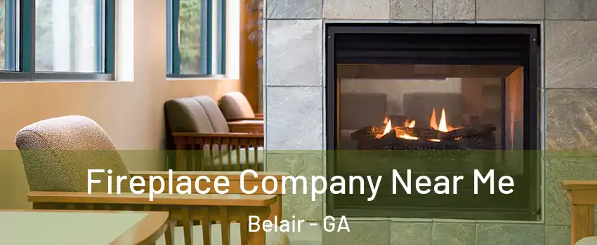 Fireplace Company Near Me Belair - GA