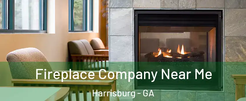 Fireplace Company Near Me Harrisburg - GA