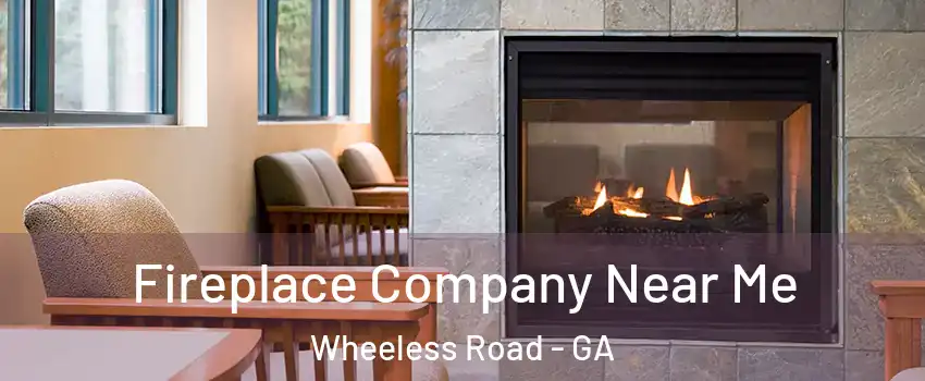 Fireplace Company Near Me Wheeless Road - GA