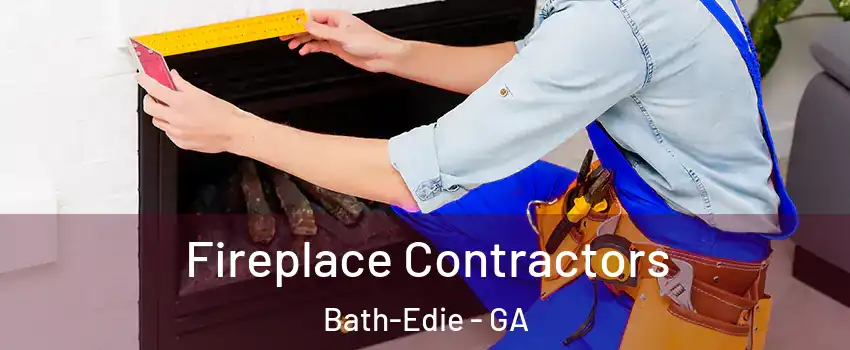 Fireplace Contractors Bath-Edie - GA