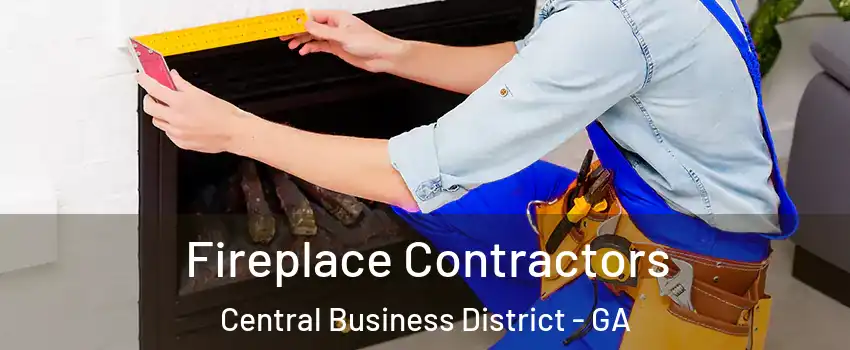 Fireplace Contractors Central Business District - GA