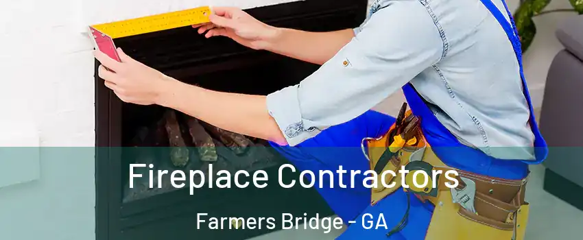 Fireplace Contractors Farmers Bridge - GA
