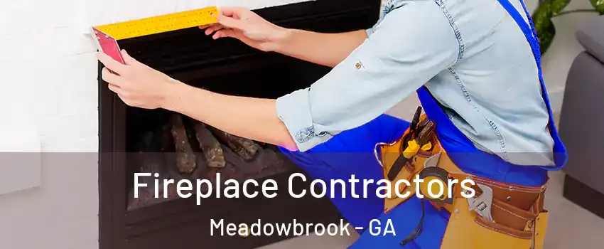 Fireplace Contractors Meadowbrook - GA