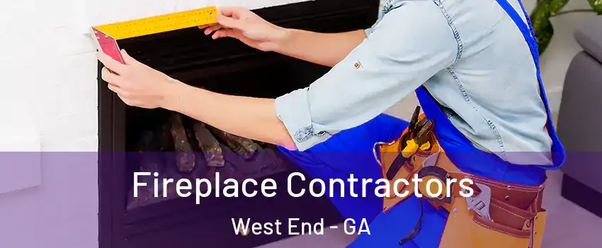 Fireplace Contractors West End - GA