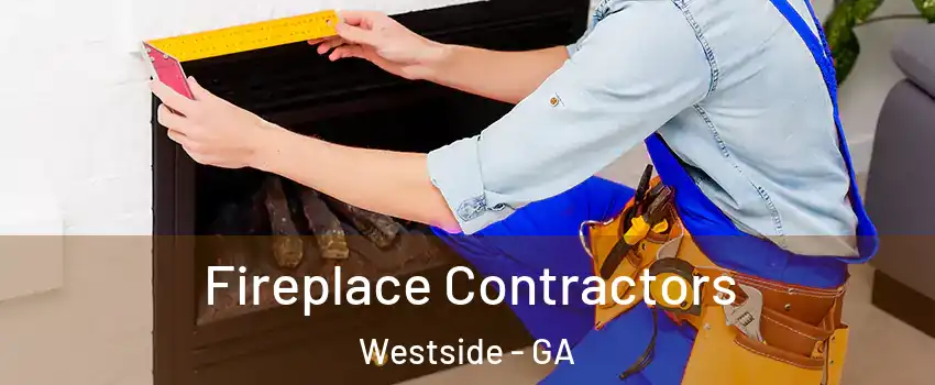 Fireplace Contractors Westside - GA