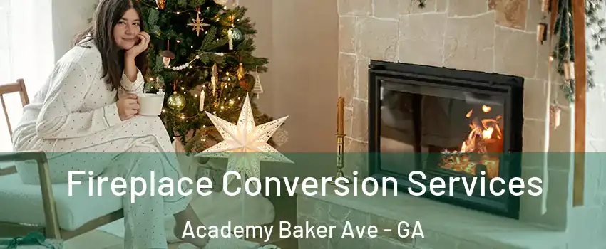 Fireplace Conversion Services Academy Baker Ave - GA