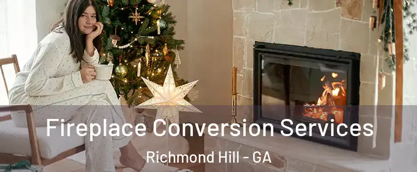 Fireplace Conversion Services Richmond Hill - GA