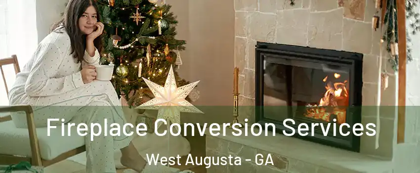 Fireplace Conversion Services West Augusta - GA