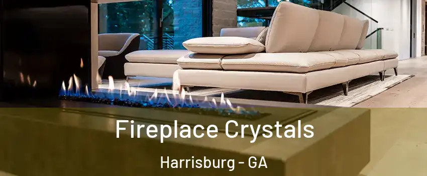 Fireplace Crystals Harrisburg - GA