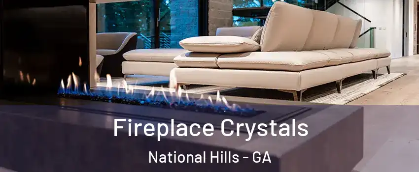 Fireplace Crystals National Hills - GA