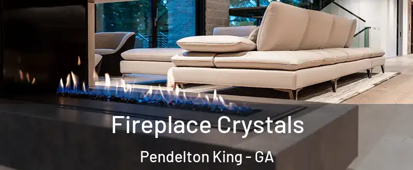 Fireplace Crystals Pendelton King - GA