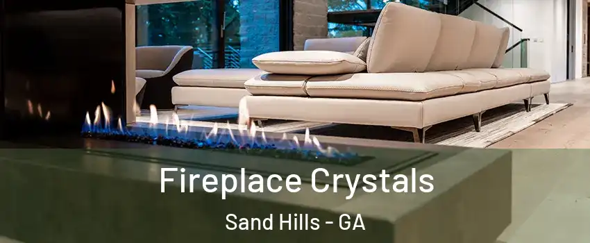 Fireplace Crystals Sand Hills - GA