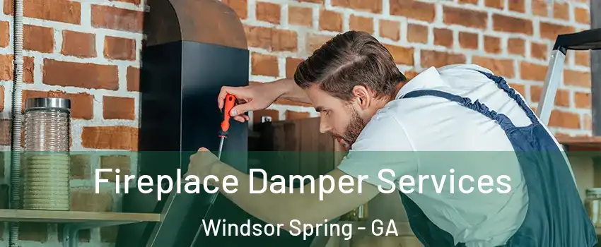 Fireplace Damper Services Windsor Spring - GA