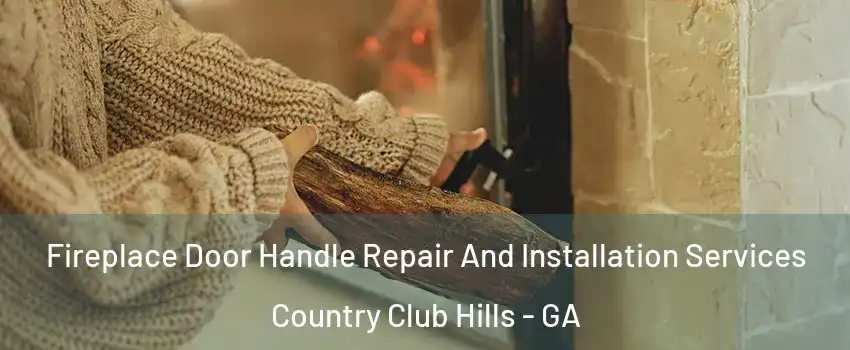 Fireplace Door Handle Repair And Installation Services Country Club Hills - GA