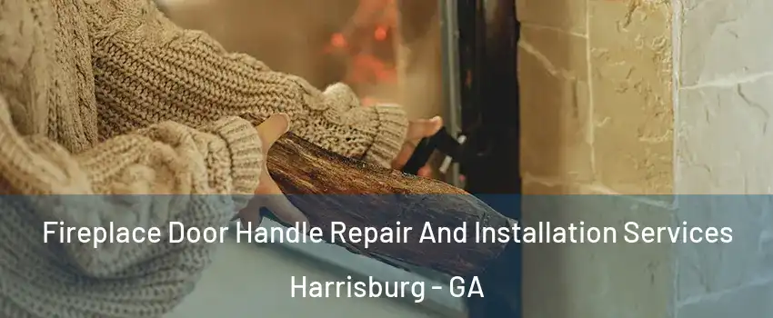 Fireplace Door Handle Repair And Installation Services Harrisburg - GA