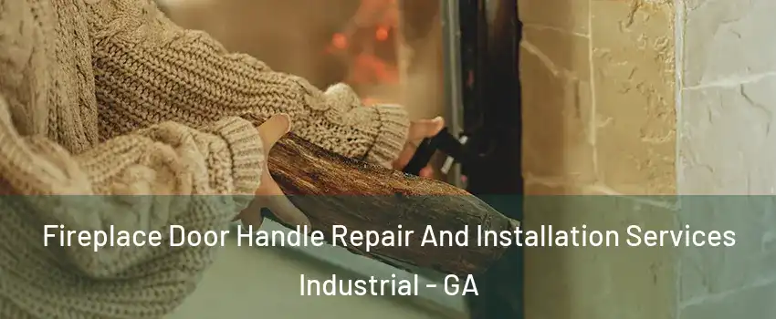 Fireplace Door Handle Repair And Installation Services Industrial - GA